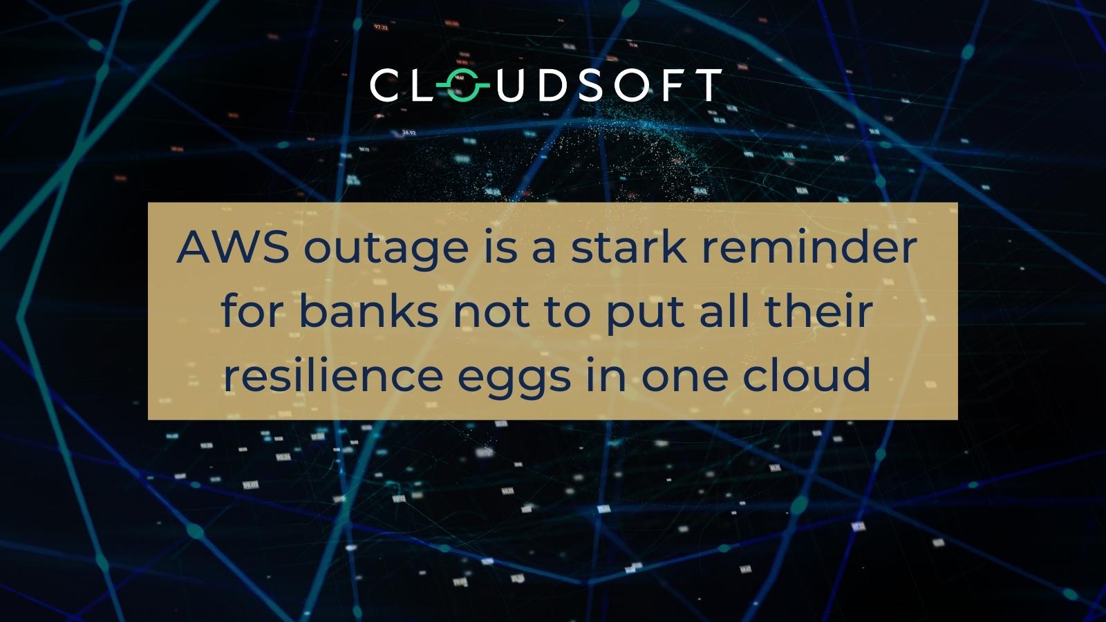 AWS outage serves as a stark reminder for banks not to put all their